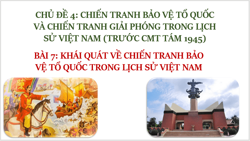 Giáo án điện tử Lịch Sử 11 Kết nối tri thức Bài 7: Khái quát về chiến tranh bảo vệ tổ quốc trong lịch sử Việt Nam | PPT Lịch Sử 11