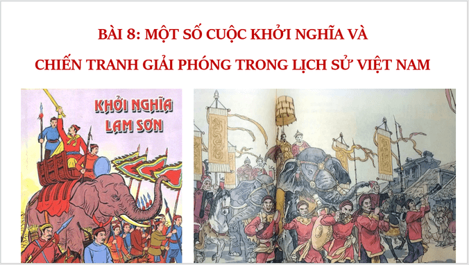 Giáo án điện tử Lịch Sử 11 Kết nối tri thức Bài 8: Một số cuộc khởi nghĩa và chiến tranh giải phóng trong lịch sử Việt Nam | PPT Lịch Sử 11