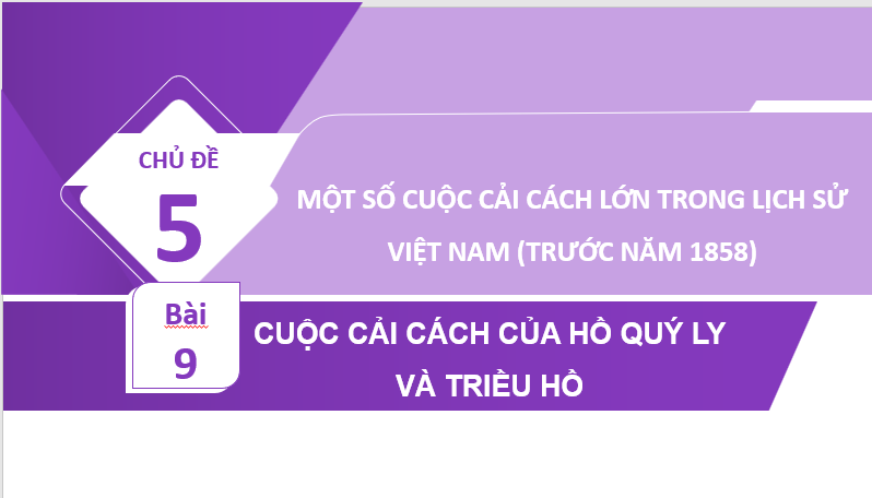 Giáo án điện tử Lịch Sử 11 Cánh diều Bài 9: Cuộc cải cách của Hồ Quý Ly và triều Hồ (cuối thế kỉ XIV, đầu thế kỉ XV) | PPT Lịch Sử 11