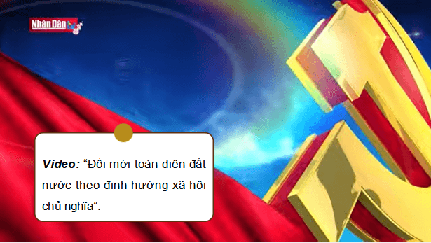 Giáo án điện tử Lịch Sử 12 Cánh diều Bài 10: Khái quát về công cuộc Đổi mới từ năm 1986 đến nay | PPT Lịch Sử 12