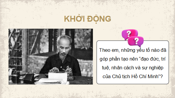 Giáo án điện tử Lịch Sử 12 Kết nối Bài 15: Khái quát cuộc đời và sự nghiệp của Hồ Chí Minh | PPT Sử 12 Kết nối tri thức