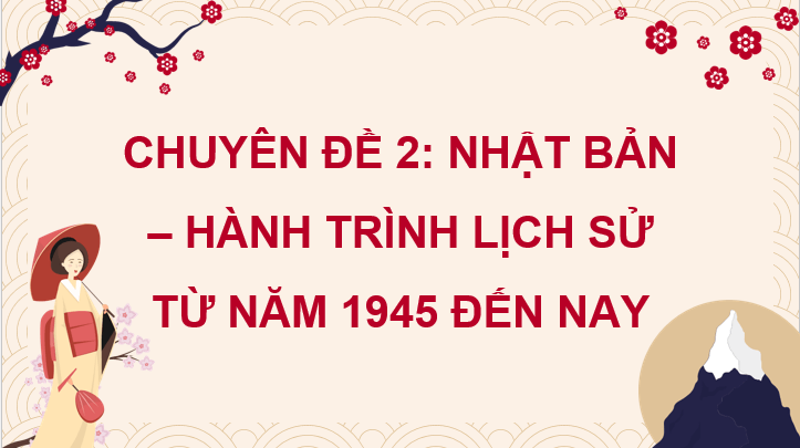 Giáo án điện tử Chuyên đề Sử 12 Chân trời sáng tạo Bài học thành công từ lịch sử Nhật Bản | PPT Chuyên đề Lịch sử 12