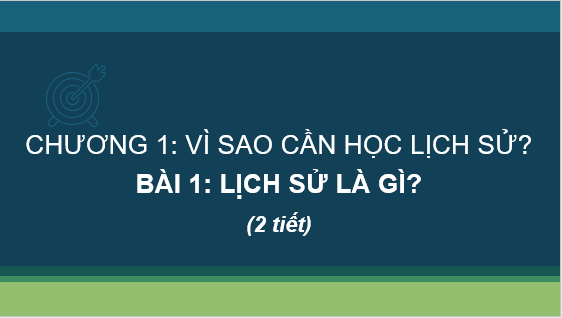 Giáo án điện tử Lịch Sử 6 Cánh diều Bài 1: Lịch Sử là gì? | PPT Lịch Sử 6