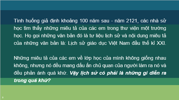 Giáo án điện tử Lịch Sử 6 Chân trời sáng tạo Bài 1: Lịch Sử là gì? | PPT Lịch Sử 6