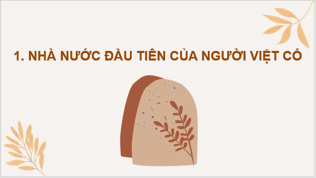 Giáo án điện tử Lịch Sử 6 Kết nối tri thức Bài 14: Nhà nước Văn Lang - Âu Lạc | PPT Lịch Sử 6