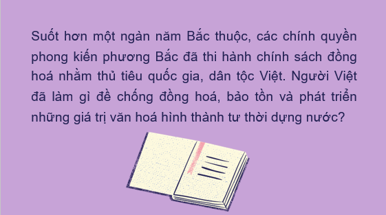 Giáo án điện tử Lịch Sử 6 Cánh diều Bài 16: Cuộc đấu tranh giữ gìn và phát triển văn hóa dân tộc thời Bắc thuộc | PPT Lịch Sử 6