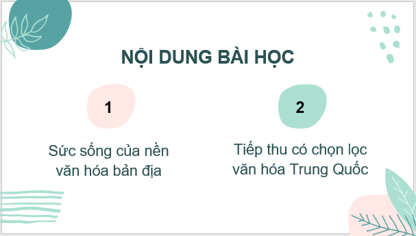 Giáo án điện tử Lịch Sử 6 Kết nối tri thức Bài 17: Cuộc đấu tranh bảo tồn và phát triển văn hóa dân tộc của người Việt | PPT Lịch Sử 6