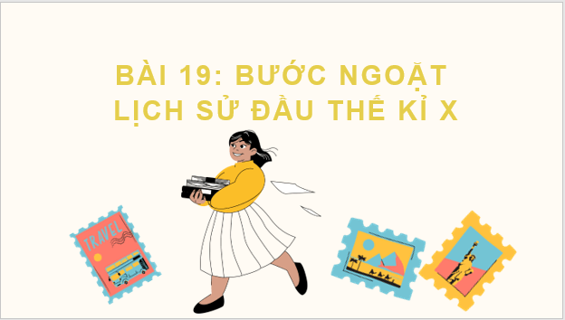 Giáo án điện tử Lịch Sử 6 Chân trời sáng tạo Bài 19: Bước ngoặt lịch sử đầu thế kỉ X | PPT Lịch Sử 6