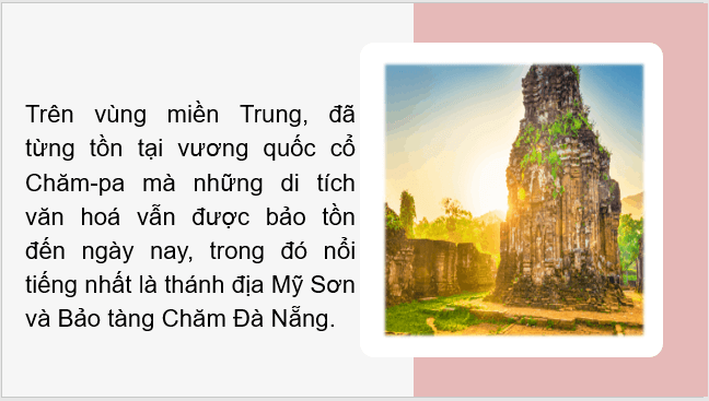 Giáo án điện tử Lịch Sử 6 Kết nối tri thức Bài 19: Vương quốc Chăm-pa từ thế kỉ II đến thế kỉ X | PPT Lịch Sử 6