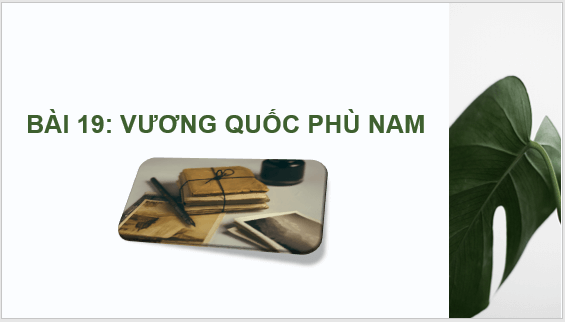 Giáo án điện tử Lịch Sử 6 Cánh diều Bài 19: Vương quốc Phù Nam | PPT Lịch Sử 6