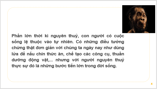 Giáo án điện tử Lịch Sử 6 Chân trời sáng tạo Bài 4: Xã hội nguyên thủy | PPT Lịch Sử 6