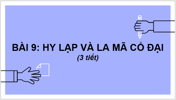 Giáo án điện tử Lịch Sử 6 Cánh diều Bài 9: Hy Lạp và La Mã cổ đại | PPT Lịch Sử 6