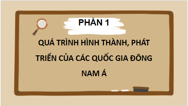 Giáo án điện tử Lịch Sử 7 Cánh diều Bài 10: Khái quát lịch sử Đông Nam Á | PPT Lịch Sử 7