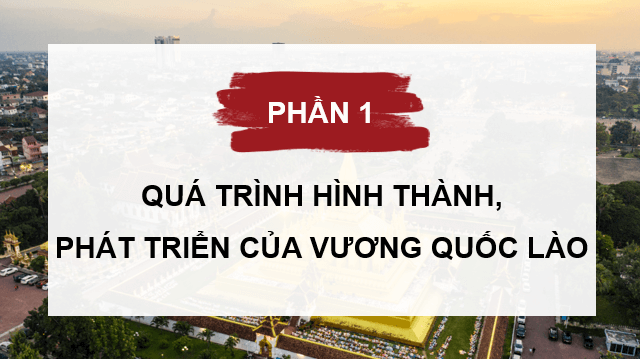 Giáo án điện tử Lịch Sử 7 Cánh diều Bài 12: Vương quốc Lào | PPT Lịch Sử 7