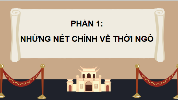 Giáo án điện tử Lịch Sử 7 Cánh diều Bài 13: Công cuộc xây dựng và bảo vệ đất nước thời Ngô, Đinh, Tiền Lê (939-1009) | PPT Lịch Sử 7