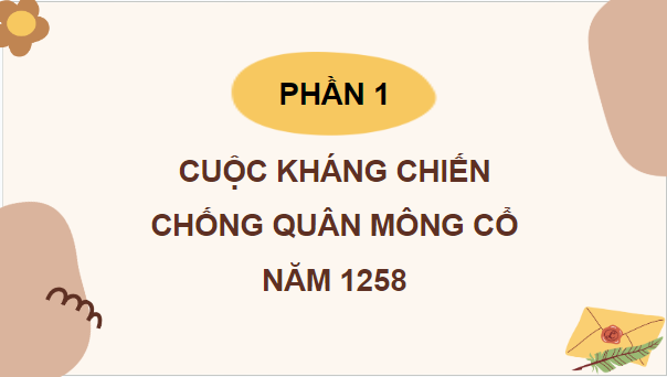 Giáo án điện tử Lịch Sử 7 Kết nối tri thức Bài 14: Ba lần kháng chiến chống quân xâm lược Mông - Nguyên | PPT Lịch Sử 7