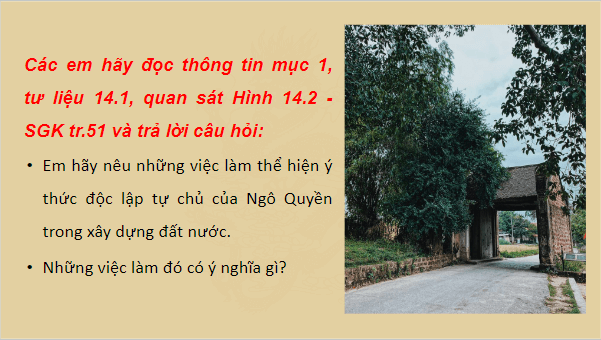 Giáo án điện tử Lịch Sử 7 Chân trời sáng tạo Bài 14: Công cuộc xây dựng và bảo vệ đất nước thời Ngô - Đinh - Tiền Lê (938-1009) | PPT Lịch Sử 7