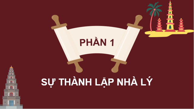 Giáo án điện tử Lịch Sử 7 Chân trời sáng tạo Bài 15: Công cuộc xây dựng và bảo vệ đất nước thời Lý (1009-1226) | PPT Lịch Sử 7