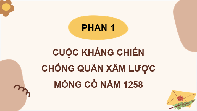 Giáo án điện tử Lịch Sử 7 Chân trời sáng tạo Bài 17: Ba lần kháng chiến chống quân xâm lược Mông - Nguyên | PPT Lịch Sử 7