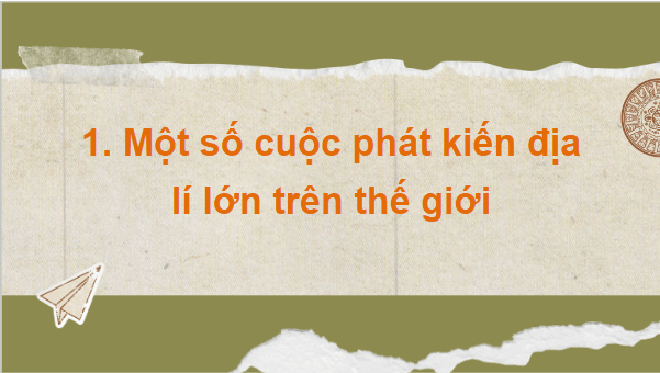 Giáo án điện tử Lịch Sử 7 Cánh diều Bài 2: Các cuộc phát kiến địa lí từ thế kỉ XV đến thế kỉ XVI | PPT Lịch Sử 7