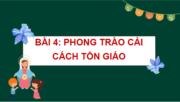 Giáo án điện tử Lịch Sử 7 Cánh diều Bài 4: Phong trào cải cách tôn giáo | PPT Lịch Sử 7