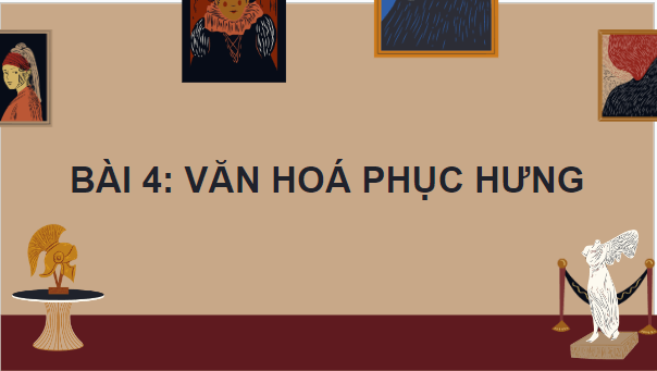 Giáo án điện tử Lịch Sử 7 Chân trời sáng tạo Bài 4: Văn hóa phục hưng | PPT Lịch Sử 7