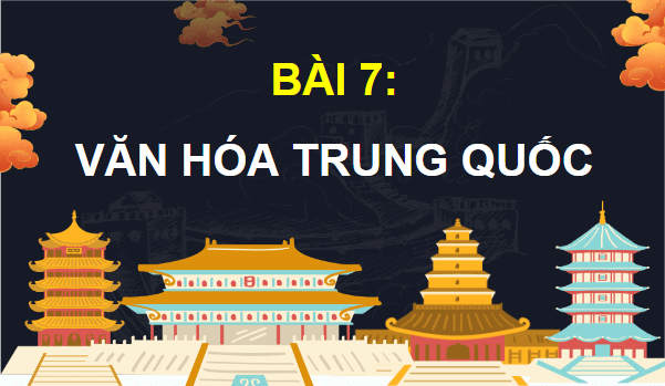 Giáo án điện tử Lịch Sử 7 Cánh diều Bài 7: Văn hóa Trung Quốc | PPT Lịch Sử 7