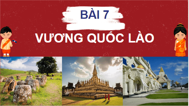 Giáo án điện tử Lịch Sử 7 Kết nối tri thức Bài 7: Vương quốc Lào | PPT Lịch Sử 7