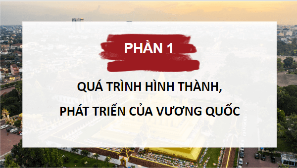 Giáo án điện tử Lịch Sử 7 Kết nối tri thức Bài 7: Vương quốc Lào | PPT Lịch Sử 7