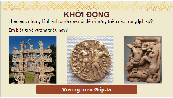 Giáo án điện tử Lịch Sử 7 Chân trời sáng tạo Bài 8: Vương triều Gúp-ta | PPT Lịch Sử 7