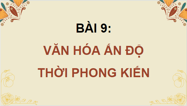 Giáo án điện tử Lịch Sử 7 Cánh diều Bài 9: Văn hóa Ấn Độ thời phong kiến | PPT Lịch Sử 7