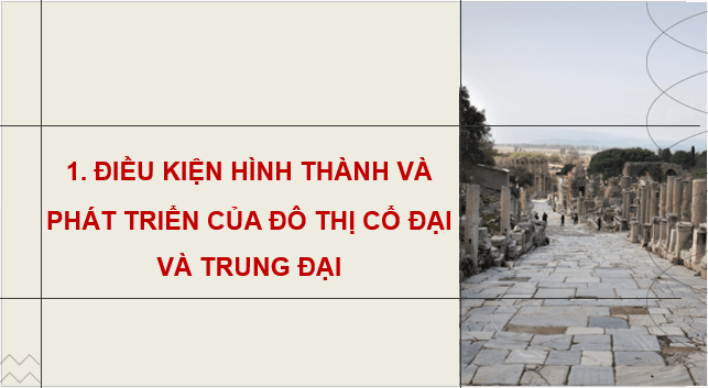 Giáo án điện tử Lịch Sử 7 Cánh diều Chủ đề chung 2: Đô thị: Lịch sử và hiện tại | PPT Lịch Sử 7