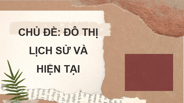 Giáo án điện tử Lịch Sử 7 Kết nối tri thức Chủ đề chung 2: Đô thị: Lịch sử và hiện tại | PPT Lịch Sử 7