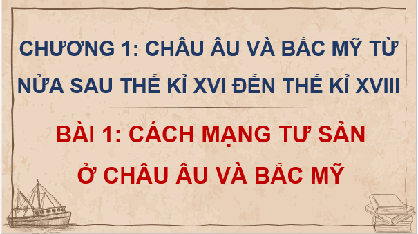 Giáo án điện tử Lịch Sử 8 Cánh diều Bài 1: Cách mạng tư sản ở châu Âu và Bắc Mỹ | PPT Sử 8