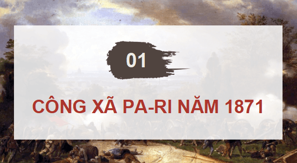 Giáo án điện tử Lịch Sử 8 Chân trời sáng tạo Bài 10: Công xã Pa-ri (năm 1871) | PPT Sử 8
