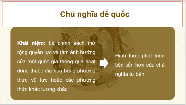 Giáo án điện tử Lịch Sử 8 Kết nối tri thức Bài 10: Sự hình thành chủ nghĩa đế quốc ở các nước Âu - Mỹ (cuối thế kỉ XIX - đầu thế kỉ XX) | PPT Sử 8