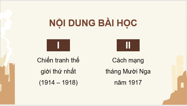 Giáo án điện tử Lịch Sử 8 Cánh diều Bài 11: Chiến tranh thế giới thứ nhất (1914 - 1918) và cách mạng tháng mười Nga năm 1917 | PPT Sử 8