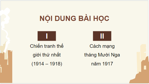 Giáo án điện tử Lịch Sử 8 Kết nối tri thức Bài 12: Chiến tranh thế giới thứ nhất (1914 - 1918) và cách mạng tháng mười Nga năm 1917 | PPT Sử 8