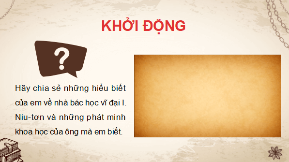 Giáo án điện tử Lịch Sử 8 Chân trời sáng tạo Bài 14: Sự phát triển của khoa học, kĩ thuật, văn học, nghệ thuật trong các thế kỉ XVIII - XIX | PPT Sử 8