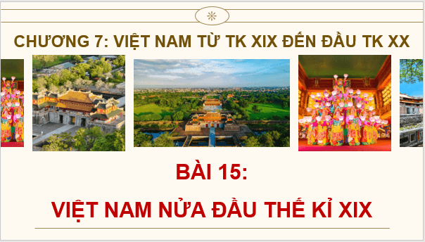 Giáo án điện tử Lịch Sử 8 Cánh diều Bài 15: Việt Nam nửa đầu thế kỉ XIX | PPT Sử 8