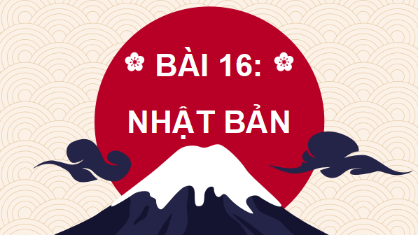 Giáo án điện tử Lịch Sử 8 Chân trời sáng tạo Bài 16: Nhật Bản | PPT Sử 8