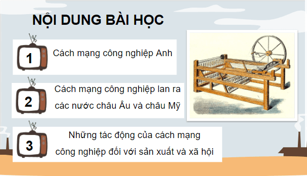 Giáo án điện tử Lịch Sử 8 Kết nối tri thức Bài 3: Cách mạng công nghiệp | PPT Sử 8