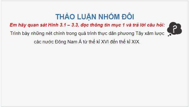 Giáo án điện tử Lịch Sử 8 Chân trời sáng tạo Bài 3: Tình hình Đông Nam Á từ nửa sau thế kỉ XVI đến thế kỉ XIX | PPT Sử 8