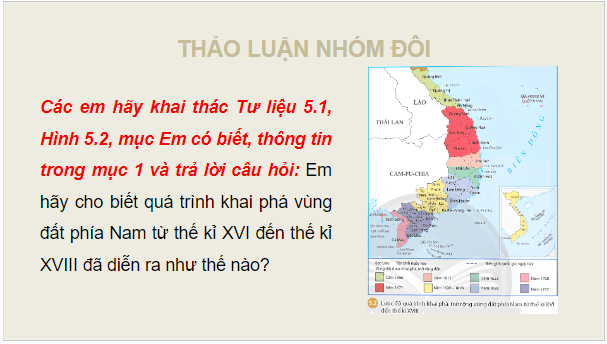 Giáo án điện tử Lịch Sử 8 Chân trời sáng tạo Bài 5: Quá trình khai phá vùng đất phía Nam của người Việt từ thế kỉ XVI đến thế kỉ XVIII | PPT Sử 8