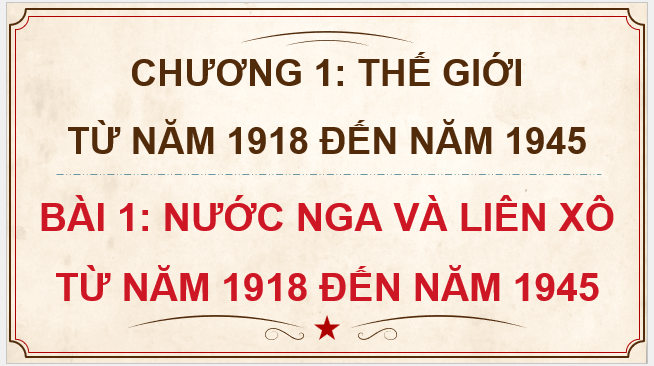 Giáo án điện tử Lịch Sử 9 Cánh diều Bài 1: Nước Nga và Liên Xô từ năm 1918 đến năm 1945 | PPT Lịch Sử 9