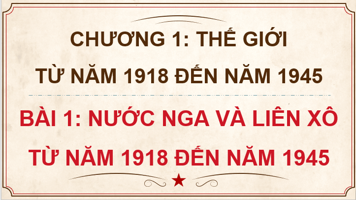 Giáo án điện tử Lịch Sử 9 Kết nối tri thức Bài 1: Nước Nga và Liên Xô từ năm 1918 đến năm 1945 | PPT Lịch Sử 9