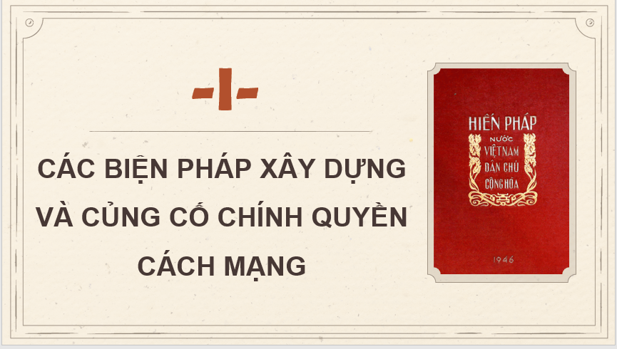 Giáo án điện tử Lịch Sử 9 Kết nối tri thức Bài 13: Việt Nam trong năm đầu sau Cách mạng tháng Tám năm 1945 | PPT Lịch Sử 9