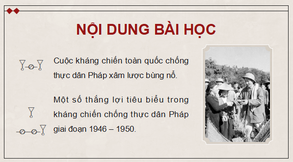 Giáo án điện tử Lịch Sử 9 Kết nối tri thức Bài 14: Việt Nam kháng chiến chống thực dân Pháp xâm lược giai đoạn 1946 - 1950 | PPT Lịch Sử 9