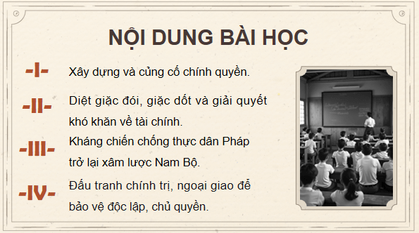 Giáo án điện tử Lịch Sử 9 Chân trời sáng tạo Bài 14: Xây dựng và bảo vệ chính quyền nước Việt Nam Dân chủ Cộng hoà (từ tháng 9 - 1945 đến tháng 12 – 1946) | PPT Lịch Sử 9