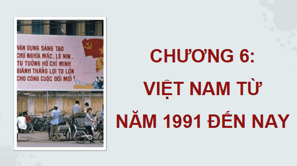 Giáo án điện tử Lịch Sử 9 Cánh diều Bài 20: Việt Nam từ năm 1991 đến nay | PPT Lịch Sử 9